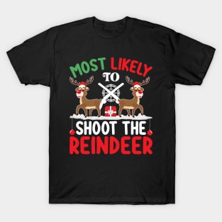 Most Likely to Shoot the Reindeer Christmas Day December 25 T-Shirt